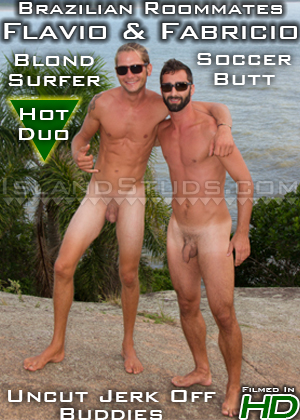 Brazilian Studs Porn - Fabricio & Flavio - Brazilian Roomates - Gay Porn - Island Studs