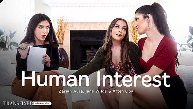 Transfixed – Zariah Aura, Jane Wilde & Aften Opal – Human Interest – Watch Online And Download