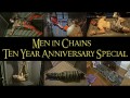 Men in Chains Ten Year Anniversary Special