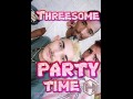 Threesome Party Time