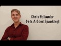Chris Hollander Gets a Good Spanking!