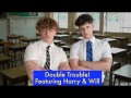 Double Trouble! Featuring Harry and Will